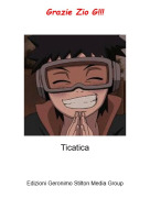 Ticatica - Grazie Zio G!!!