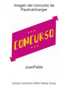 JuanPablo - Imagen del concurso de PaulinaGranger