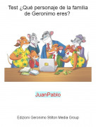 JuanPablo - Test ¿Qué personaje de la familia de Geronimo eres?