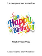 lupetta codarossa - Un compleanno fantastico