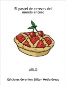 ARLO - El pastel de cerezas del mundo entero