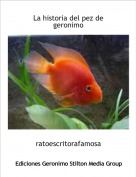 ratoescritorafamosa - La historia del pez de geronimo