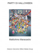 Mattichino Maracaclio - PARTY DI HALLOWEEN