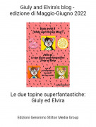 Le due topine superfantastiche: Giuly ed Elvira - Giuly and Elvira's blog - edizione di Maggio-Giugno 2022