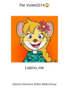 Lupino_me - Per Violet2014😱