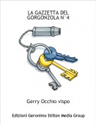 Gerry Occhio vispo - LA GAZZETTA DEL GORGONZOLA N°4