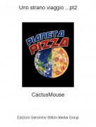 CactusMouse - Uno strano viaggio ...pt2