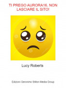 Lucy Roberts - TI PREGO AURORA16, NON LASCIARE IL SITO!