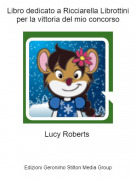 Lucy Roberts - Libro dedicato a Ricciarella Librottini per la vittoria del mio concorso