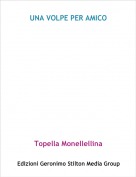 Topella Monellellina - UNA VOLPE PER AMICO