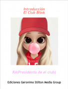 RA(Presidenta de el club) - Introducción 
El Club Blink