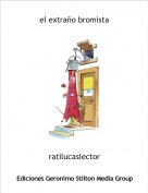ratilucaslector - el extraño bromista