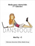 Marthy <3 - Moda para ratoncit@s 
/1ª Edición/