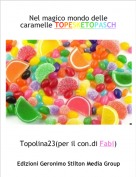 Topolina23(per il con.di Fabi) - Nel magico mondo delle caramelle TOPESKETOPASCH