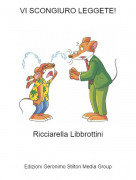 Ricciarella Libbrottini - VI SCONGIURO LEGGETE!
