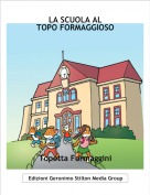 Topetta Formaggini - LA SCUOLA AL
TOPO FORMAGGIOSO