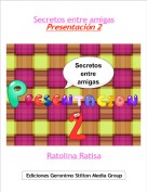 Ratolina Ratisa - Secretos entre amigas
Presentación 2