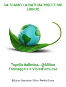 Topella ballerina...@Mitico Formaggele e VioletPamLove - SALVIAMO LA NATURA!#8(ULTIMO LIBRO!)