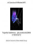 Topella ballerina...@Lovebook2806 e Serena12 - A Caccia di Misteri!#5