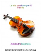 AlexandraTopandra - La mia passione per il Violino