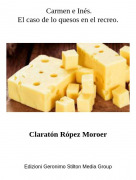 Claratón Rópez Moroer - Carmen e Inés.El caso de lo quesos en el recreo.