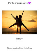 Luna♡ - Per Formagginalove 💜