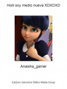 Anaisha_gamer - Holii soy medio nueva XDXDXD