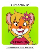 GORGONZOLETTA - SUPER GIORNALINO