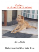 Micky 2003 - Pepito...
un piccolo cane da salvare!
