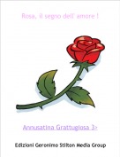 Annusatina Grattugiosa 3> - Rosa, il segno dell' amore !
