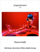 Ratoncita00 - ¡Superhéroes! -1-
