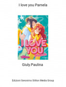 Giuly.Paulina - I love you Pamela