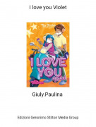 Giuly.Paulina - I love you Violet