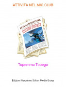 Topemma Topego - ATTIVITÀ NEL MIO CLUB