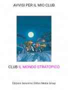 CLUB IL MONDO STRATOPICO - AVVISI PER IL MIO CLUB