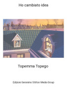 Topemma Topego - Ho cambiato idea
