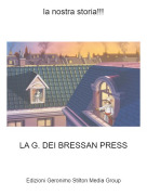 LA G. DEI BRESSAN PRESS - la nostra storia!!!