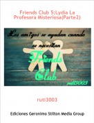 ruti3003 - Friends Club 5:Lydia La Profesora Misteriosa(Parte2)