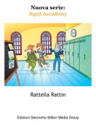 Rattella Rattin - Nuova serie:Squit Accademy