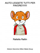 Rattella Rattin - AIUTO LEGGETE TUTTI PER FAVORE!!!!!!!!
