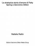 Rattella Rattin - La stratopica storia d'amore di Patty Spring e Geronimo Stilton