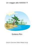 Solilena Rini - Un viaggio alle HAWAII !!!