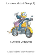 Curiosina Codalunga - La nuova Moto di Tea (pt.1)