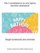 fangirl lovebooks and animals - Per il compleanno di una topina davvero stratopica!