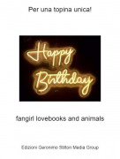 fangirl lovebooks and animals - Per una topina unica!