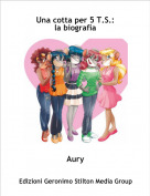 Aury - Una cotta per 5 T.S.:
la biografia