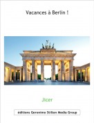 Jicer - Vacances à Berlin !