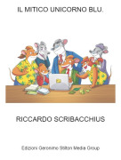 RICCARDO SCRIBACCHIUS - IL MITICO UNICORNO BLU.