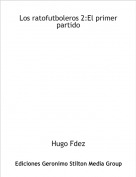 Hugo Fdez - Los ratofutboleros 2:El primer partido
