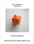 Sourisenorigami - Les origamis
tome III